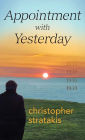 Appointment with Yesterday: A Novel in Four Parts with a Prologue and an Epilogue