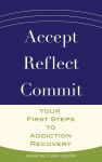 Alternative view 1 of Accept, Reflect, Commit: Your First Steps to Addiction Recovery