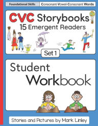 Title: CVC Storybooks SET 1 Student Workbook: 15 Emergent Readers with Spelling Practice, Author: Mark Linley