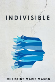 Title: Indivisible: Coming Home to Our Deep Connection, Author: Christine Marie Mason