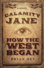 Calamity Jane: How the West Began