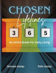 Title: Chosen Lifelines 365: An Artful Guide for Daily Living, Author: Charmaine Jennings