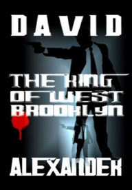 Title: The King of West Brooklyn, Author: David Alexander