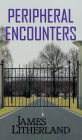 Peripheral Encounters (Slowpocalypse, Book 4)