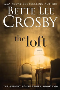 Title: The Loft, Author: Bette Lee Crosby