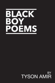 Title: Black Boy Poems: An Account of Black Survival in America, Author: Tyson Amir