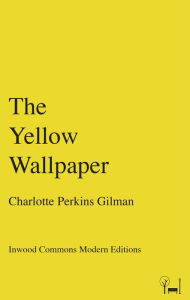 Title: The Yellow Wallpaper, Author: Charlotte Perkins Gilman