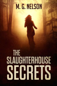 Title: The Slaughterhouse Secrets, Author: M G Nelson