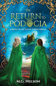 Title: The Return to Podocia, Author: M G Nelson