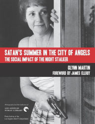 Title: Satan's Summer in the City of Angels: The Social Impact of the Night Stalker, Author: James Ellroy