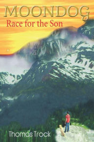 Title: Moondog: Race for the Son, Author: Thomas Trock