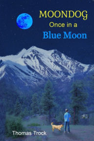 Title: Moondog: Once in a Blue Moon, Author: Thomas Trock