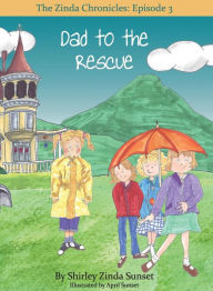 Title: Dad to the Rescue: The Zinda Chronicles: Episode 3, Author: Shirley Zinda Sunset