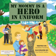 Title: My Mommy is a Hero in Uniform, Author: Megan Costik