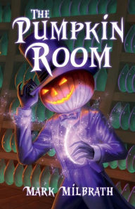 Title: The Pumpkin Room, Author: Mark Milbrath
