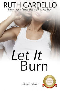 Title: Let It Burn, Author: Ruth Cardello