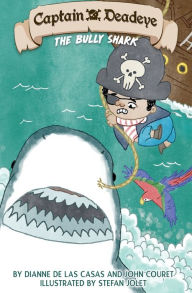 Title: Captain Deadeye: The Bully Shark, Author: Dianne de Las Casas