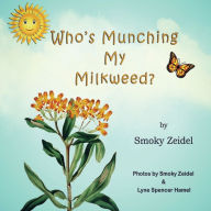 Title: Who's Munching My Milkweed?, Author: Smoky Zeidel