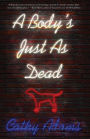 A Body's Just as Dead: A Novel