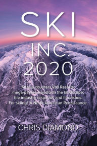 Free audio books download online Ski Inc. 2020: Alterra Counters Vail Resorts; Mega-Passes Transform the Landscape; The Industry Responds and Flourishes. for Skiing? a North American Renaissance. by Chris Diamond, Andy Bigford English version 9780997978421 FB2 DJVU MOBI