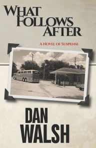 Title: What Follows After, Author: Dan Walsh