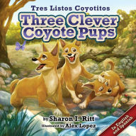 Title: Three Clever Coyote Pups (Tres Listos Coyotitos), Author: Sharon Ritt