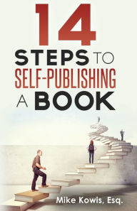 Title: 14 Steps to Self-Publishing a Book, Author: Mike Kowis