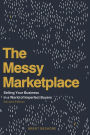 The Messy Marketplace: Selling Your Business in a World of Imperfect Buyers