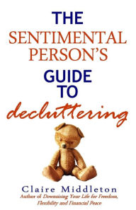 Title: The Sentimental Person's Guide to Decluttering, Author: Claire Middleton