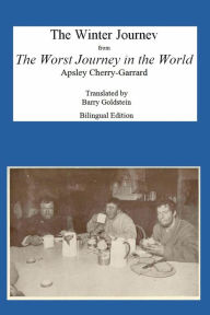 Title: The Winter Journey: Bilingual Yiddish-English Translation from The Worst Journey in the World, Author: Apsley Cherry-Garrard