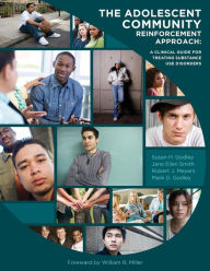 Title: The Adolescent Community Reinforcement Approach: A Clinical Guide for Treating Substance Use Disorders, Author: Jane Ellen Smith PhD