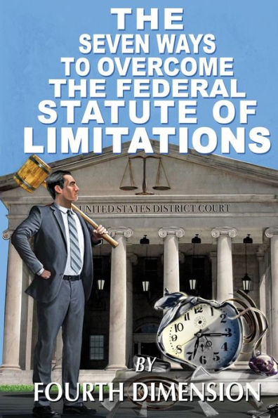 The Seven Ways to Overcome the Federal Statute of Limitations