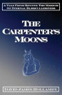 The Carpenter's Moons: A Tale From Beyond The Mirror Of Eternal Blissfullessness
