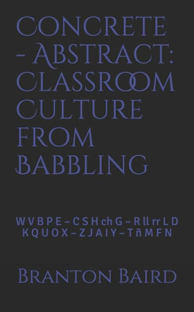 Concrete Abstract Classroom Culture From Babbling W V B P E C S H Ch G R Ll Rr L D K Q U O X Z J A I Y T I M F N By Branton Burgess Baird Paperback Barnes Noble