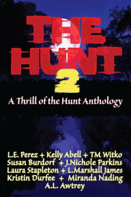 Title: The Hunt 2: A Thrill of the Hunt Anthology, Author: Kelly Abell