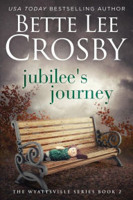 Title: Jubilee's Journey: A Southern Saga, Author: Bette Lee Crosby