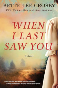 Title: When I Last Saw You, Author: Bette Lee Crosby