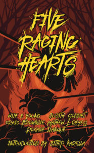 Title: Five Raging Hearts: Splatterpunk for the Soul, Author: Craig Brownlie