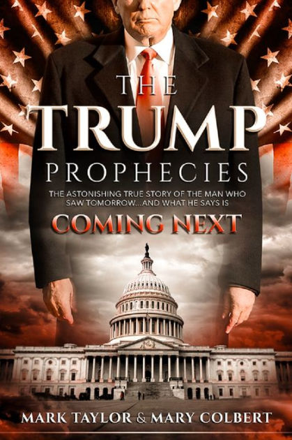 The Trump Prophecies: The Astonishing True Story Of The Man Who Saw ...