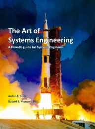 Title: The Art of Systems Engineering: A How-To Guide for Systems Engineers, Author: Robert J Monson