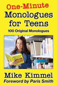 Title: One-Minute Monologues for Teens: 100 Original Monologues, Author: Mike Kimmel