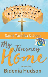 Title: Saint Tamika and Josh: My Journey Home, Author: Bidenia Hudson