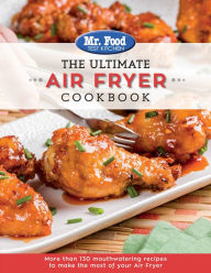 The Ultimate Recipes Air Fryer Cookbook: More Than 130 Mouthwatering Recipes