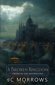 Title: A Broken Kingdom, Author: Jc Morrows