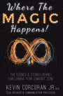 Where the Magic Happens!: The Science & Stories Behind Challenging Your Comfort Zone