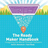 Title: The Ready Maker Handbook: Imagining the World Through Software, Author: David S. Bennahum