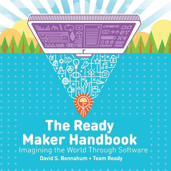 The Ready Maker Handbook: Imagining the World Through Software