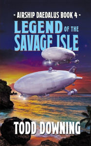 Title: Legend of the Savage Isle, Author: Todd Downing