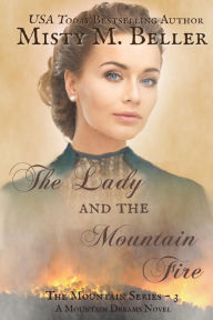 Title: The Lady and the Mountain Fire, Author: Misty M Beller