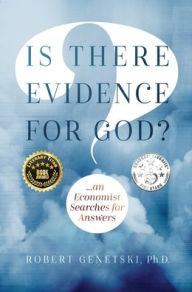 Title: Is There Evidence for God?: An Economist Searches for Answers, Author: Robert Genetski